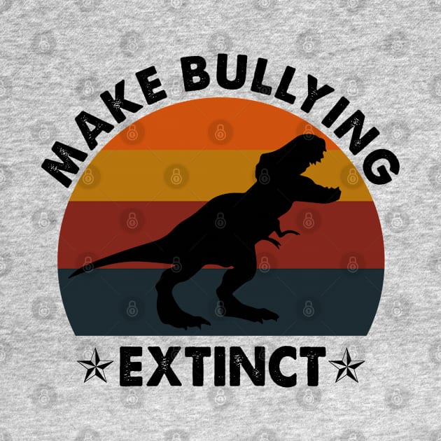 Dinosaur Make Bullying Extinct Retro Vintage Gift by HeroGifts